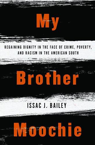 My Brother Moochie: Regaining Dignity in the Face of Crime, Poverty, and Racism in the American South