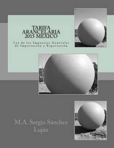 Cover image for Tarifa Arancelaria 2015 MEXICO: Ley de los Impuestos Generales de Importacion y Exportacion