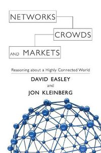 Cover image for Networks, Crowds, and Markets: Reasoning about a Highly Connected World