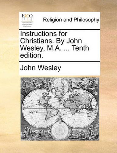 Cover image for Instructions for Christians. by John Wesley, M.A. ... Tenth Edition.