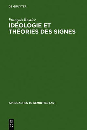 Ideologie Et Theorie Des Signes: Analyse Structurale Des Elements d'Ideologie d'Antoine-Louis-Claude Destutt de Tracy