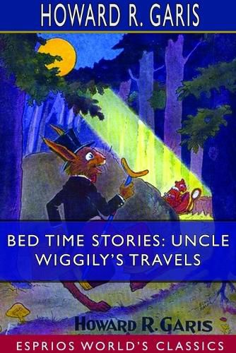 Bed Time Stories: Uncle Wiggily's Travels (Esprios Classics)