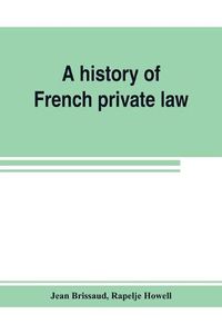 Cover image for A history of French private law