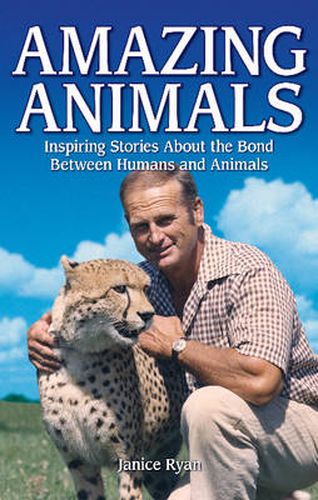 Cover image for Amazing Animals: Inspiring Stories About the Bond Between Humans and Animals