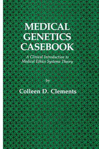 Cover image for Medical Genetics Casebook: A Clinical Introduction to Medical Ethics Systems Theory