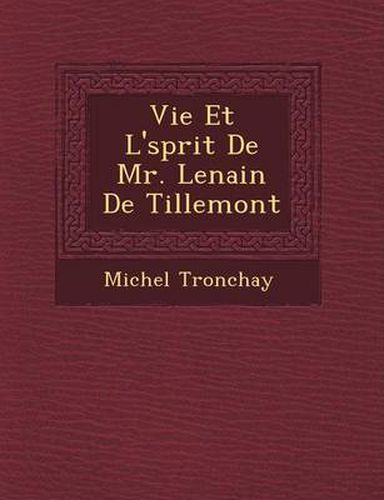 Cover image for Vie Et L' Sprit de Mr. Lenain de Tillemont