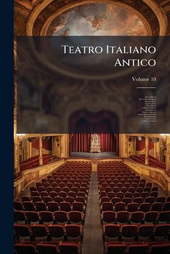 Cover image for Teatro Italiano Antico, Volume 10