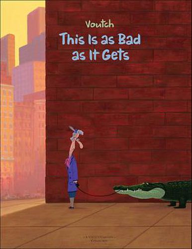 Cover image for This Is as Bad as It Gets: A Voutch Cartoon Collection