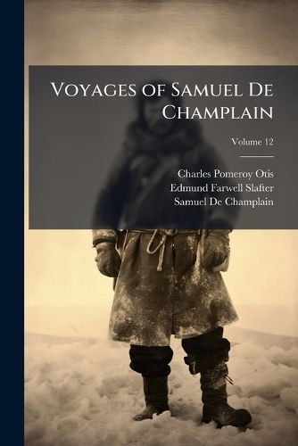 Cover image for Voyages of Samuel de Champlain, Volume 12