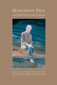 Cover image for Northrop Frye and the Poetics of Process