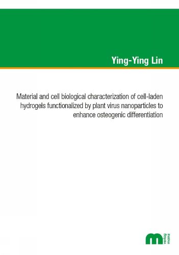 Cover image for Material and cell biological characterization of cell-laden hydrogels functionalized by plant virus nanoparticles to enhance osteogenic differentation