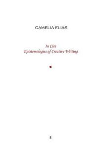 Cover image for In Cite: Epistemologies of Creative Writing