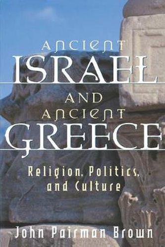 Cover image for Ancient Israel and Ancient Greece: Religion, Politics, and Culture