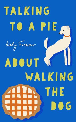Cover image for Talking to a Pie About Walking the Dog