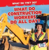 Cover image for What Do Construction Workers Do All Day?