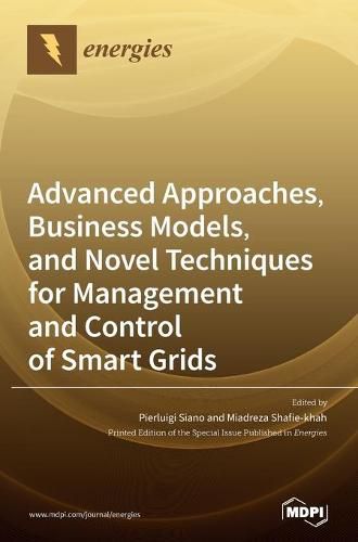 Cover image for Advanced Approaches, Business Models, and Novel Techniques for Management and Control of Smart Grids