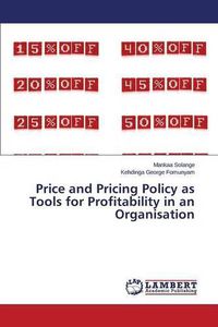 Cover image for Price and Pricing Policy as Tools for Profitability in an Organisation