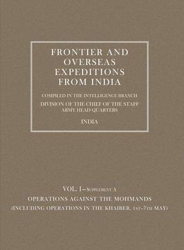 Frontier and Overseas Expeditions from India: Operations Against the Mohmands (including Operations in the Khaiber 1st - 7th May)