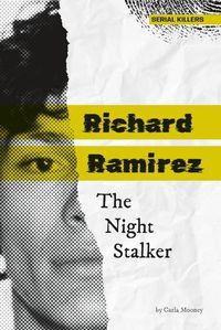 Cover image for Richard Ramirez: The Night Stalker