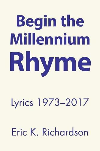 Cover image for Begin the Millennium Rhyme: Lyrics 1973-2017