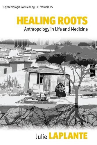 Cover image for Healing Roots: Anthropology in Life and Medicine