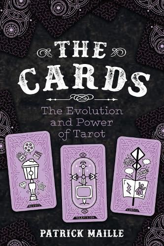 Cover image for The Cards: The Evolution and Power of Tarot