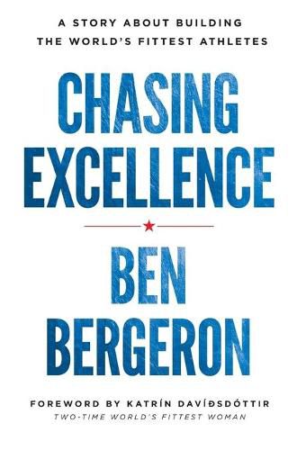 Cover image for Chasing Excellence: A Story About Building the World's Fittest Athletes