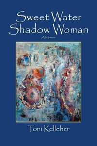 Cover image for Sweet Water Shadow Woman: A Memoir