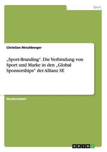 Cover image for Sport-Branding. Die Verbindung von Sport und Marke in den  Global Sponsorships der Allianz SE