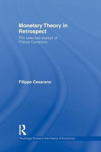 Cover image for Monetary Theory in Retrospect: The selected essays of Filippo Cesarano