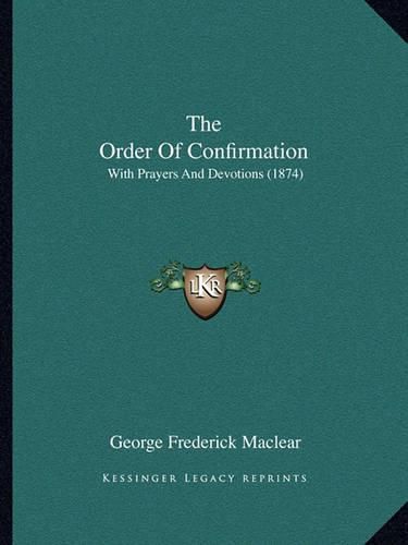 The Order of Confirmation: With Prayers and Devotions (1874)