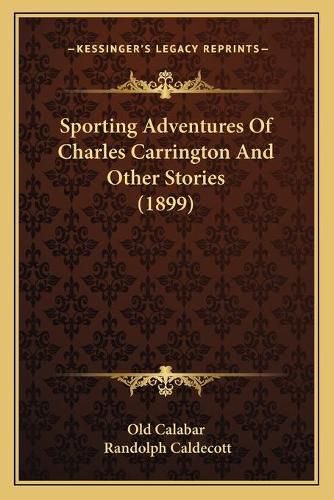 Sporting Adventures of Charles Carrington and Other Stories (1899)