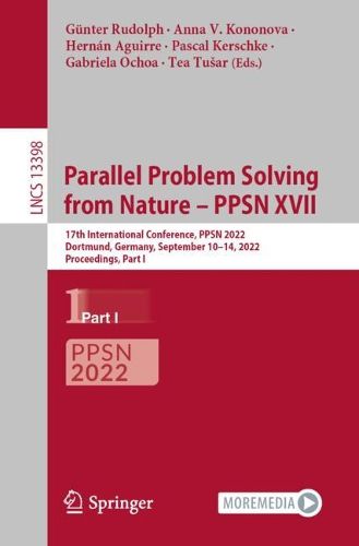 Cover image for Parallel Problem Solving from Nature - PPSN XVII: 17th International Conference, PPSN 2022, Dortmund, Germany, September 10-14, 2022, Proceedings, Part I