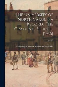 Cover image for The University of North Carolina Record. The Graduate School. [1936]; no.305