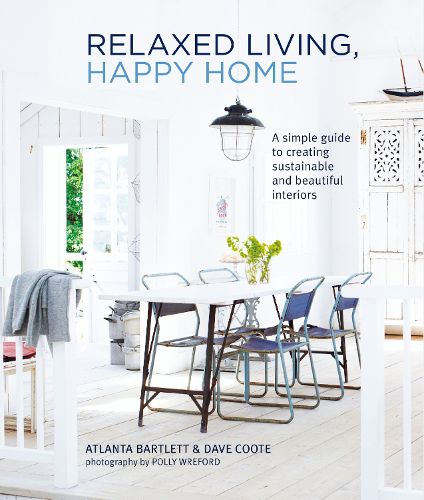 Cover image for Relaxed Living, Happy Home: A Simple Guide to Creating Sustainable and Beautiful Interiors