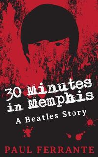 Cover image for 30 Minutes in Memphis: A Beatles Story