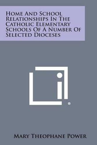Cover image for Home and School Relationships in the Catholic Elementary Schools of a Number of Selected Dioceses