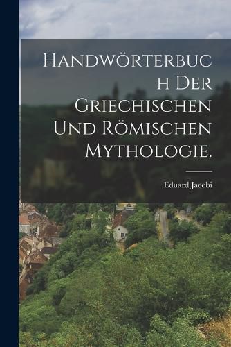 Cover image for Handwoerterbuch der griechischen und roemischen Mythologie.