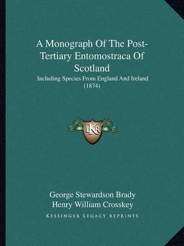 A Monograph of the Post-Tertiary Entomostraca of Scotland: Including Species from England and Ireland (1874)