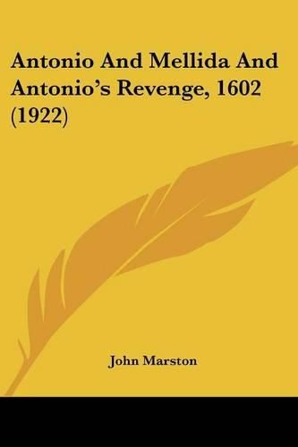 Antonio and Mellida and Antonio's Revenge, 1602 (1922)