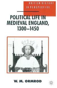 Cover image for Political Life in Medieval England 1300-1450