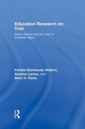Education Research On Trial: Policy Reform and the Call for Scientific Rigor