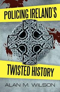 Cover image for Policing Ireland's Twisted History