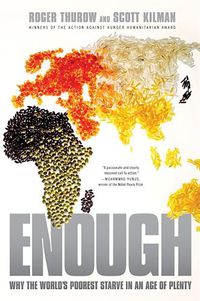 Cover image for Enough: Why the World's Poorest Starve in an Age of Plenty