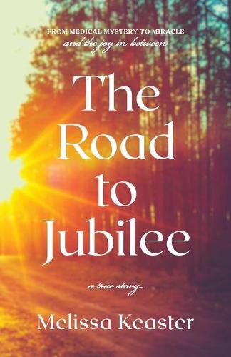 Cover image for The Road to Jubilee: From Medical Mystery to the Joy in Between