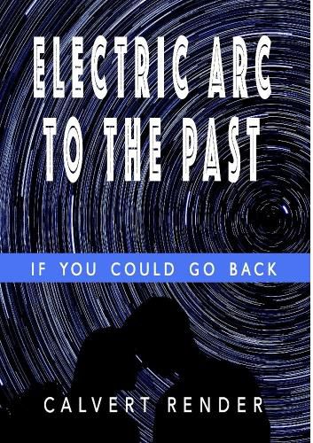 Cover image for Electric Arc To The Past