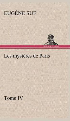 Cover image for Les mysteres de Paris, Tome IV