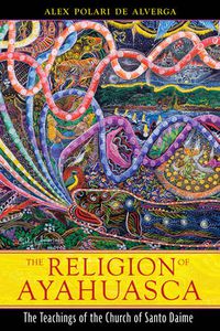 Cover image for The Religion of Ayahuasca: The Teachings of the Church of Santo Daime