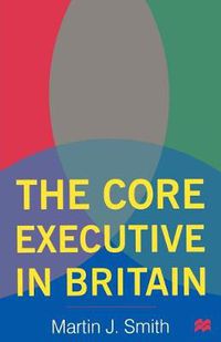 Cover image for The Core Executive in Britain