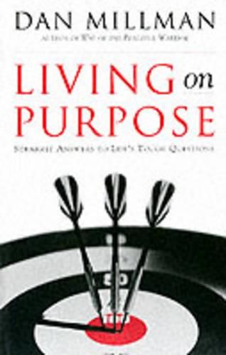 Cover image for Living on Purpose: Straight Answers to Universal Questions